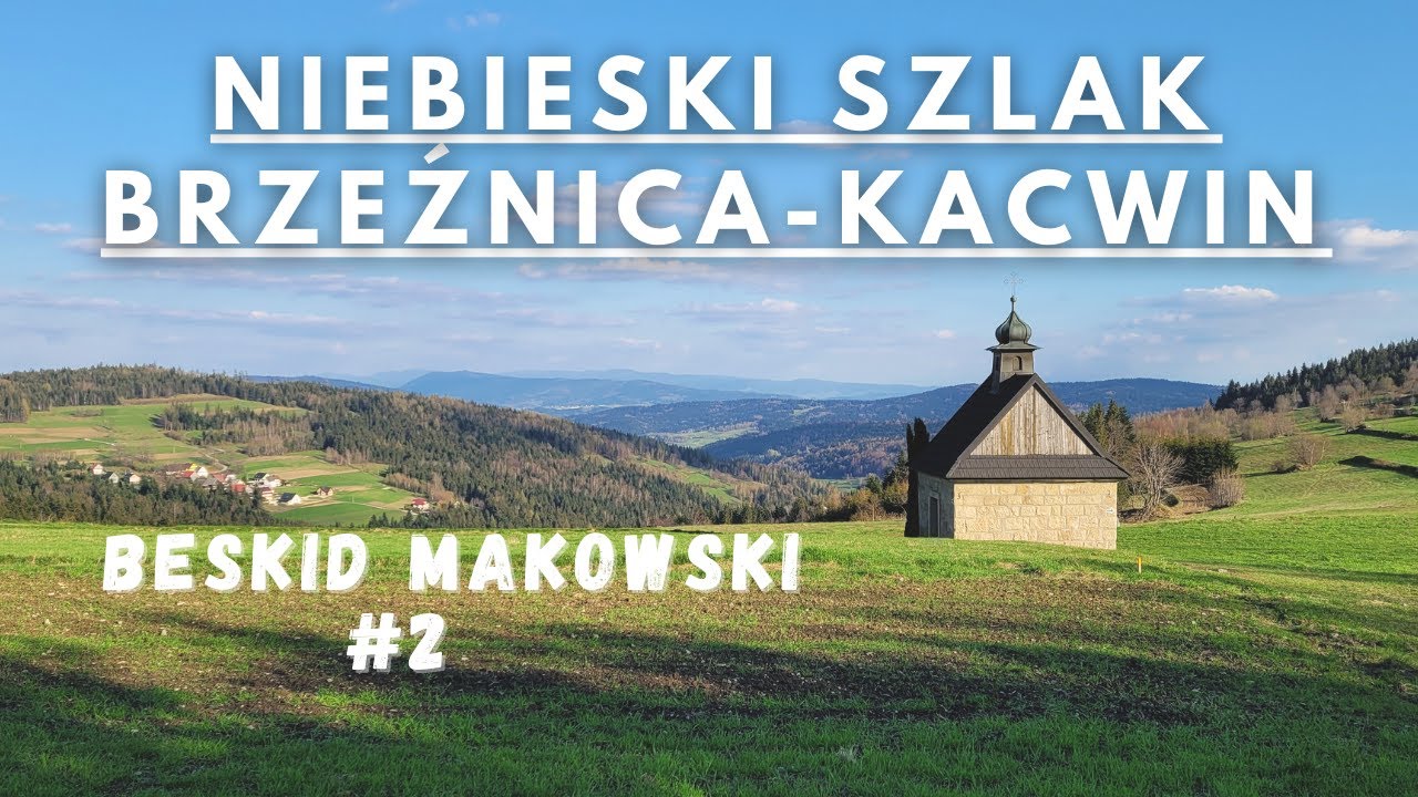 Szlak 🔵 Brzeźnica - Kacwin #2: Przez pasma Beskidu Makowskiego