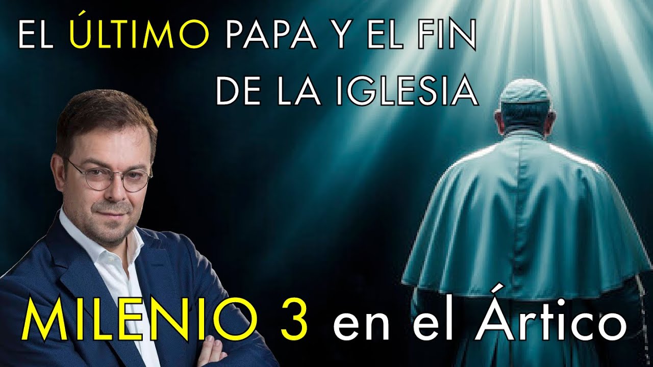 La Profecía del  Fin de la Iglesia y el Último Papa con Javier Sierra - Milenio 3 en el Ártico