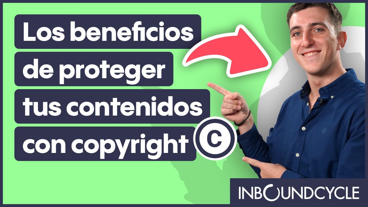Los beneficios de proteger tus contenidos con Copyright