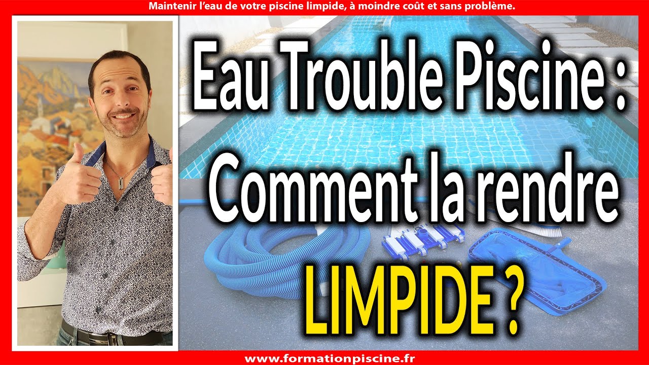 Eau Trouble Piscine, comment la rendre Limpide ? 1 cause n&eacute;glig&eacute;e
