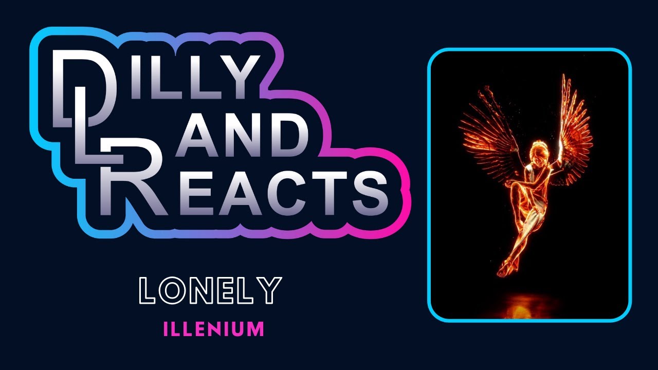 DillyLandReacts - Illenium - Lonely ft. Chandler Leighton