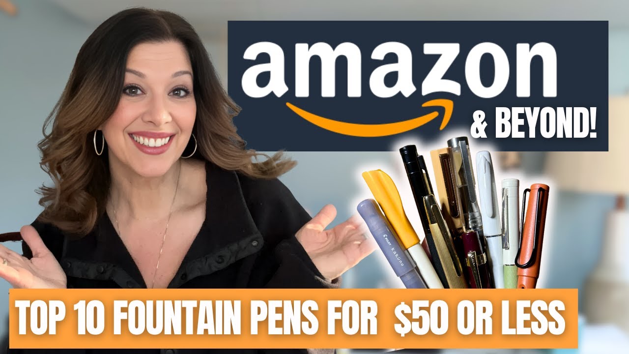 Top 10 Budget Fountain Pens for $50 or less on Amazon & Beyond!