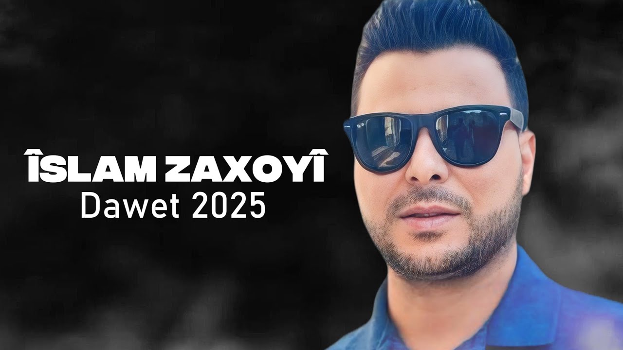 Îslam Zaxoyî - 2025 - Dawet | اسلام زاخوي