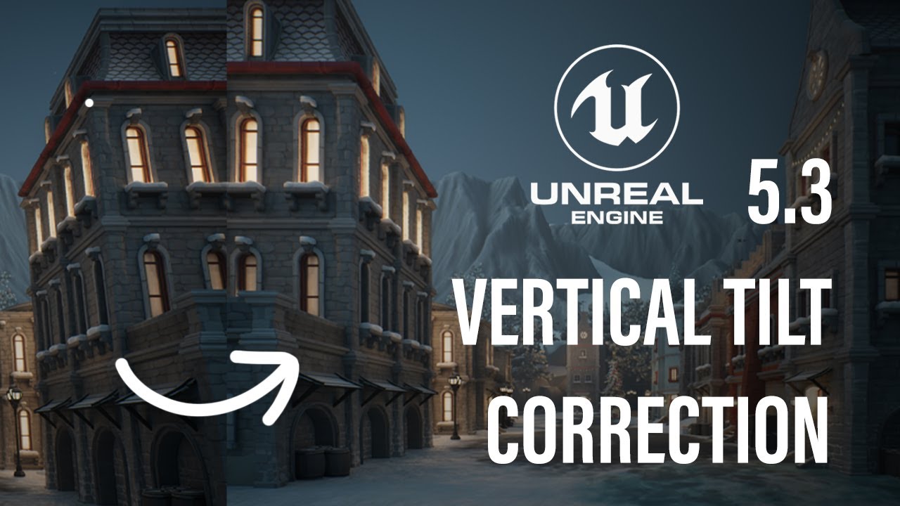 Vertical tilt correction & more image tips in Unreal Engine 5.3 | TUTORIAL