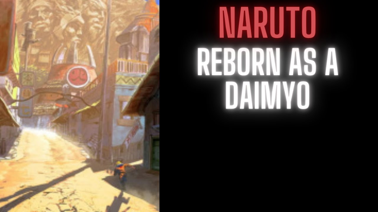 Naruto: Reborn As a Daimyo | Part 2