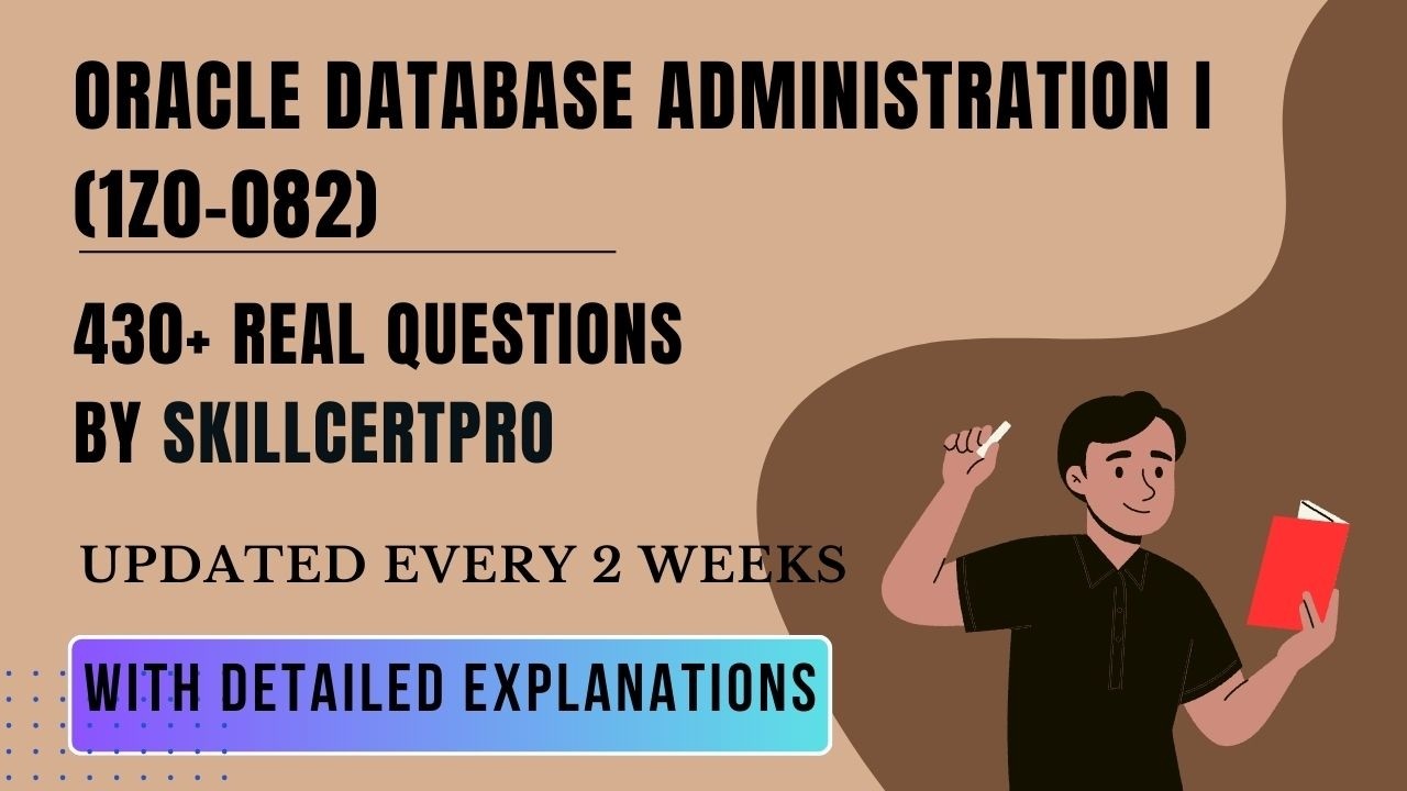 Oracle Database Administration I (1Z0-082) Exam Prep: 99% Pass Rate with SkillCertPro