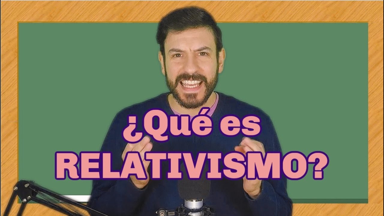 ¿Qué es RELATIVISMO? - FÁCIL, RÁPIDO Y SENCILLO 🤓🤓🤓