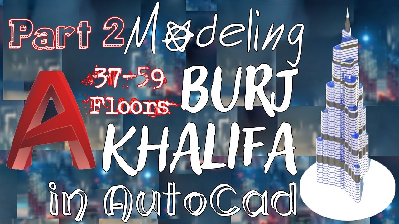 Modeling Burj Khalifa in AutoCad | Part 2 | AutoCad Hindi