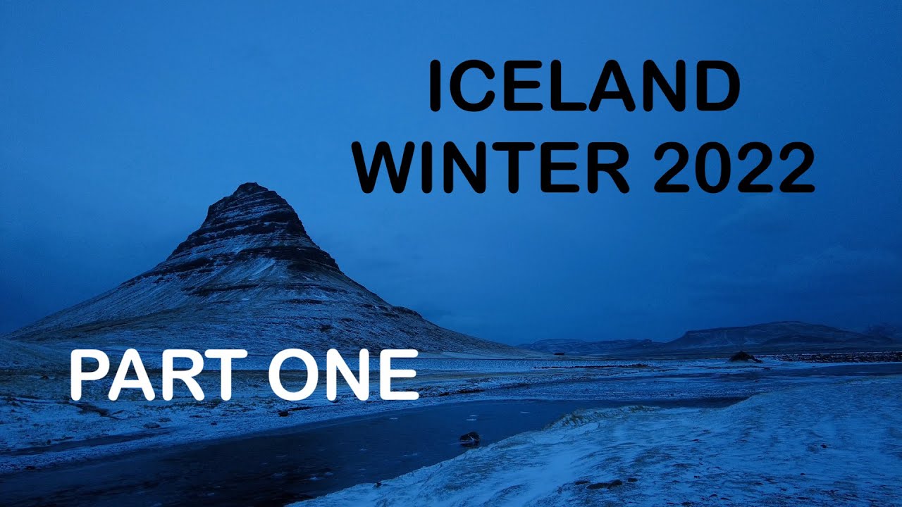 Landscape Photography in Iceland - Winter 2022 Part One