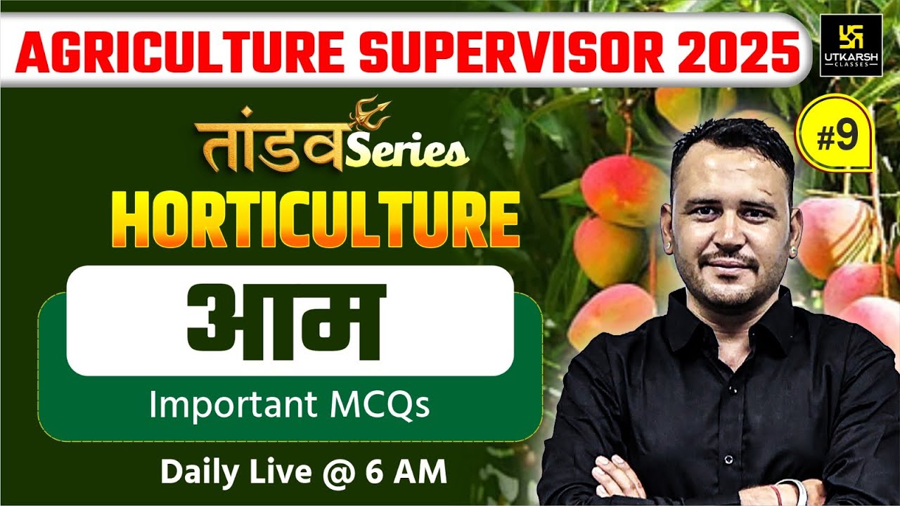Agriculture Supervisor 2025 | Horticulture #9 | आम | Ramchandra Sir | Utkarsh Agriculture Classes