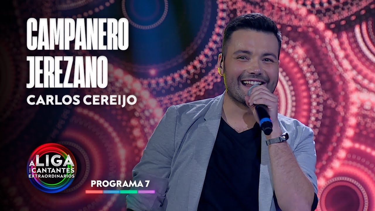 CAMPANERO JEREZANO - Carlos Cereijo | A Liga Dos Cantantes Extraordinarios