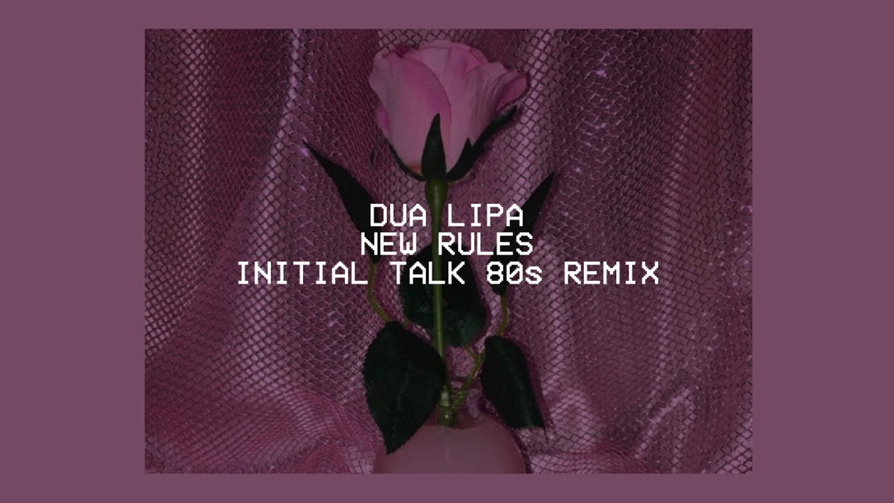 New Rules // Dua Lipa (Initial Talk 80s remix) lyrics