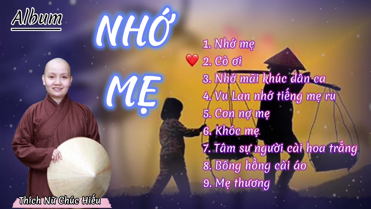 ALBUM NHỚ MẸ - THÍCH NỮ CHÚC HIẾU II NHỮNG CA KHÚC HÁT VỀ MẸ CHA HAY NHẤT, NGHE THẬT THẤM