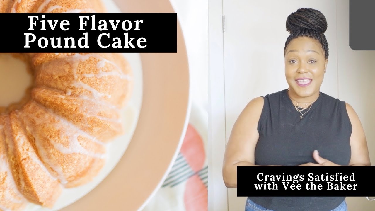 Five Flavor Pound Cake | Cravings Satisfied x Vee the Baker