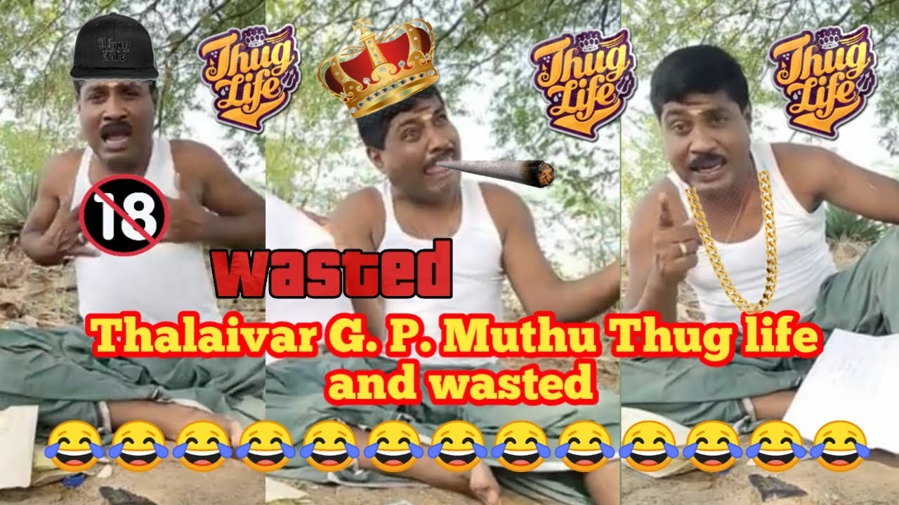 THALAIVAR G. P. MUTHU THUG LIFE AND WASTED MOMENTS | THUG LIFE | WASTED | GP MUTHU | SIPPI MUTHU |