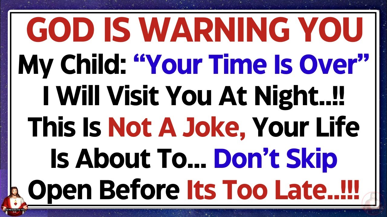11:11💌GOD SAYS, YOUR TIME IS OVER, I WILL VISIT YOU AT NIGHT! 🙏 God's Message ✝️ God Miracles #jesus