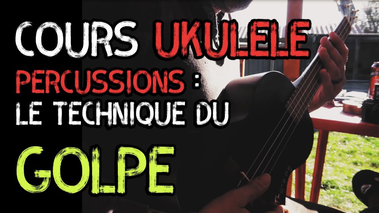 PERCUSSIONS UKULELE : LA TECHNIQUE DU GOLPE (Ukulélé Avancé)