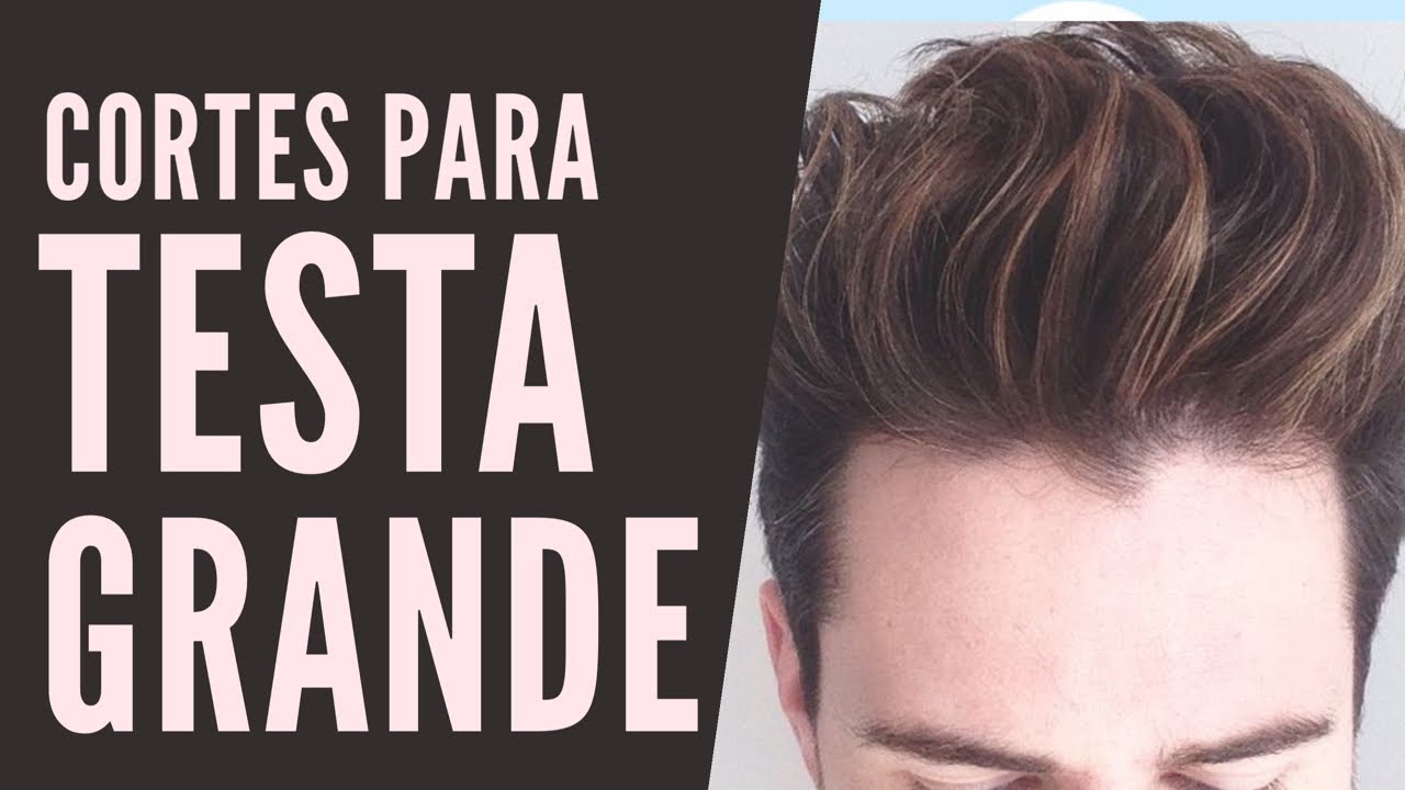 CORTES PARA HOMENS COM TESTA GRANDE | CORTES MASCULINOS