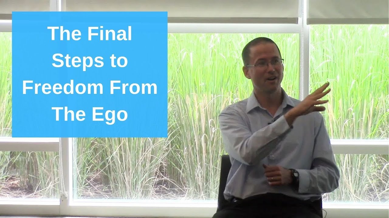 The Final Steps to Being Free From the Ego (Realizing Freedom From The Self)
