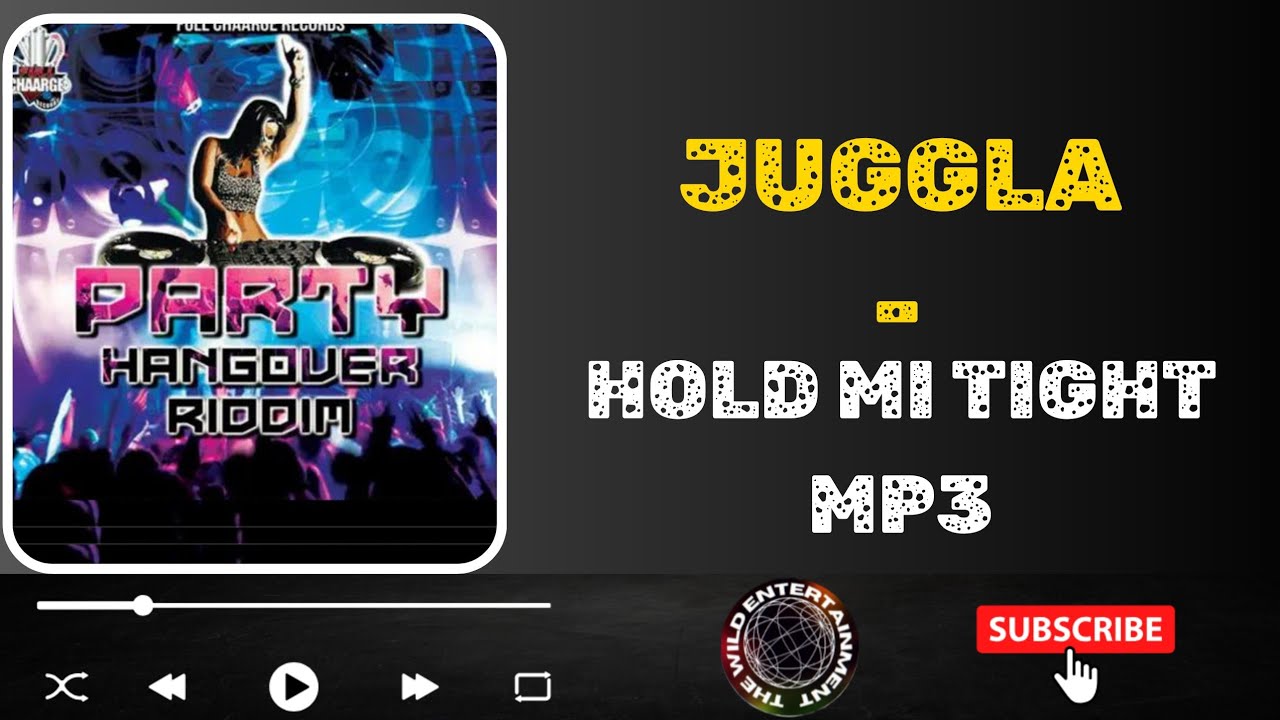 JUGGLA -  HOLD MI TIGHT Mp3 #partyhangoverriddim 
