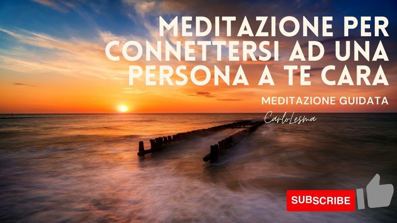 Meditazione per connettersi ad una persona a te Cara - Meditazione Guidata