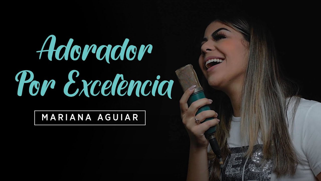 Mariana Aguiar | Adorador Por Excelência (Cover Nani Azevedo)