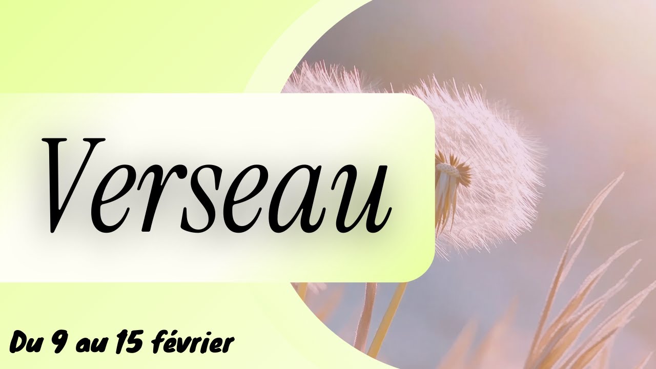 VERSEAU ♒️ FIN des tracas I Du 9 au 15 Février