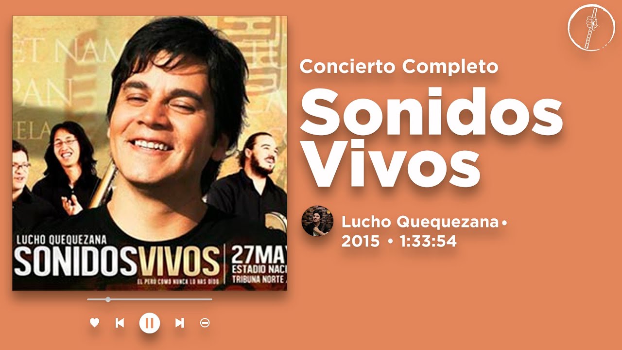 Lucho Quequezana • Sonidos Vivos • Concierto Completo Lima 2015  