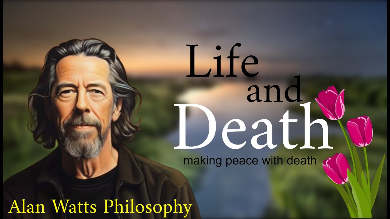 LIFE and DEATH Philosophy - Making Peace with Death - Must Listen - #alanwatts #philosophy #life