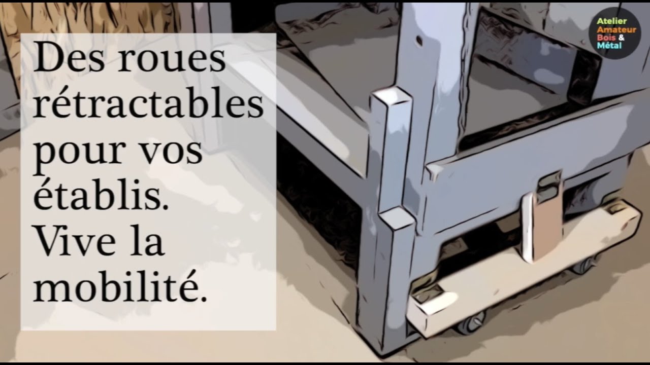 Des roues escamotables pour les établis