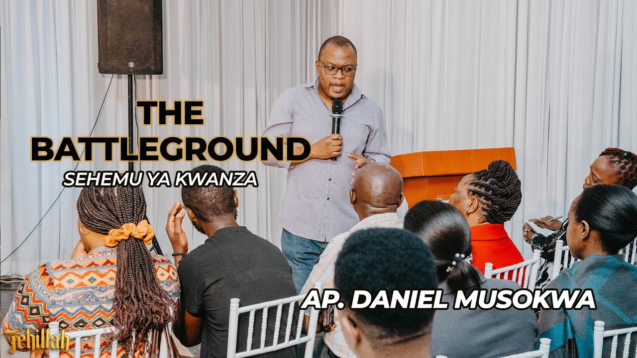 THE BATTLEGROUND SEHEMU YA KWANZA  - APOSTLE  DANIEL MUSOKWA