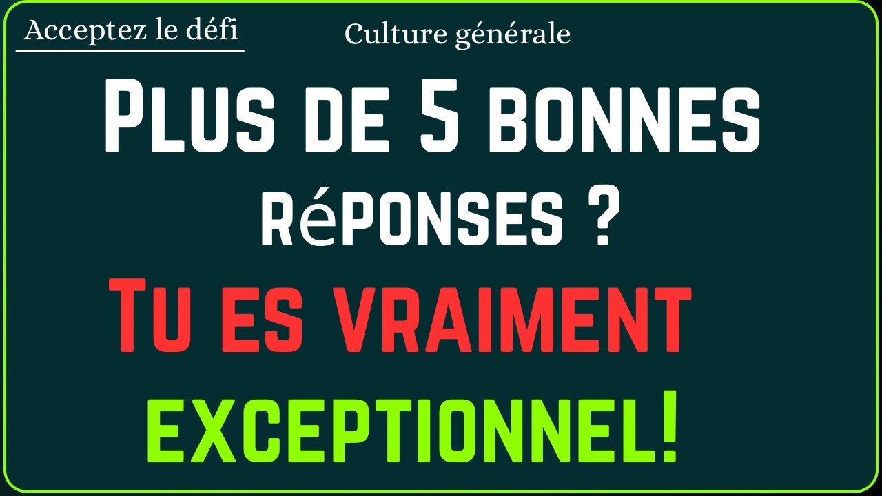💡 Plus de 5 bonnes réponses ? Tu es vraiment exceptionnel ! | CulturIQ