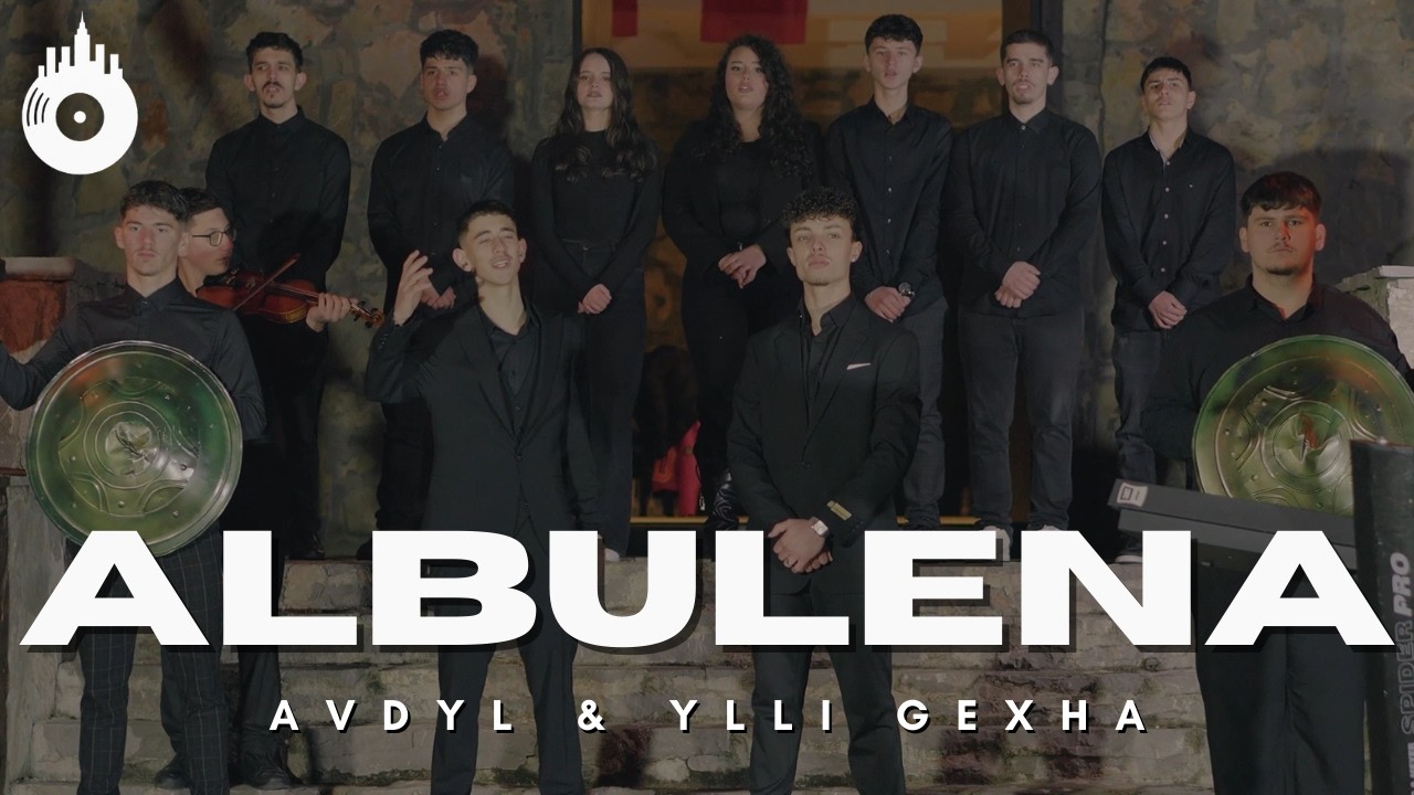 Avdyli & Yll Gexha - Albulena