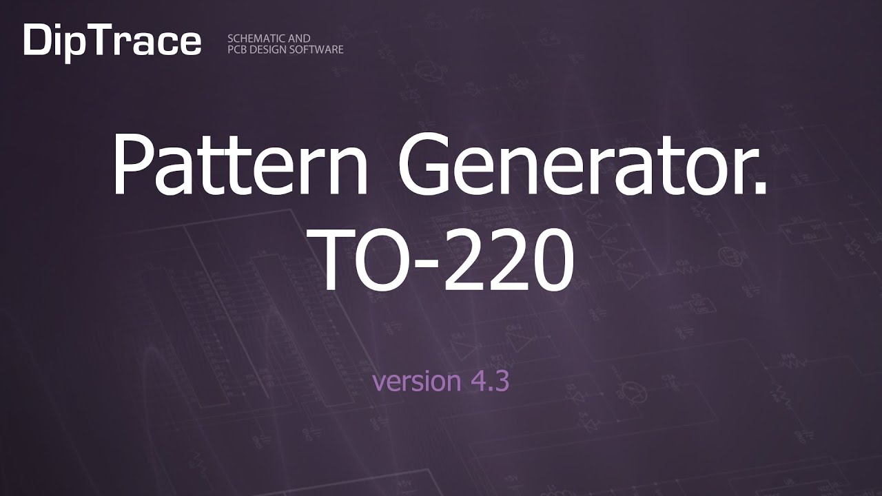Pattern Generator. TO-220. DipTrace Feature Review