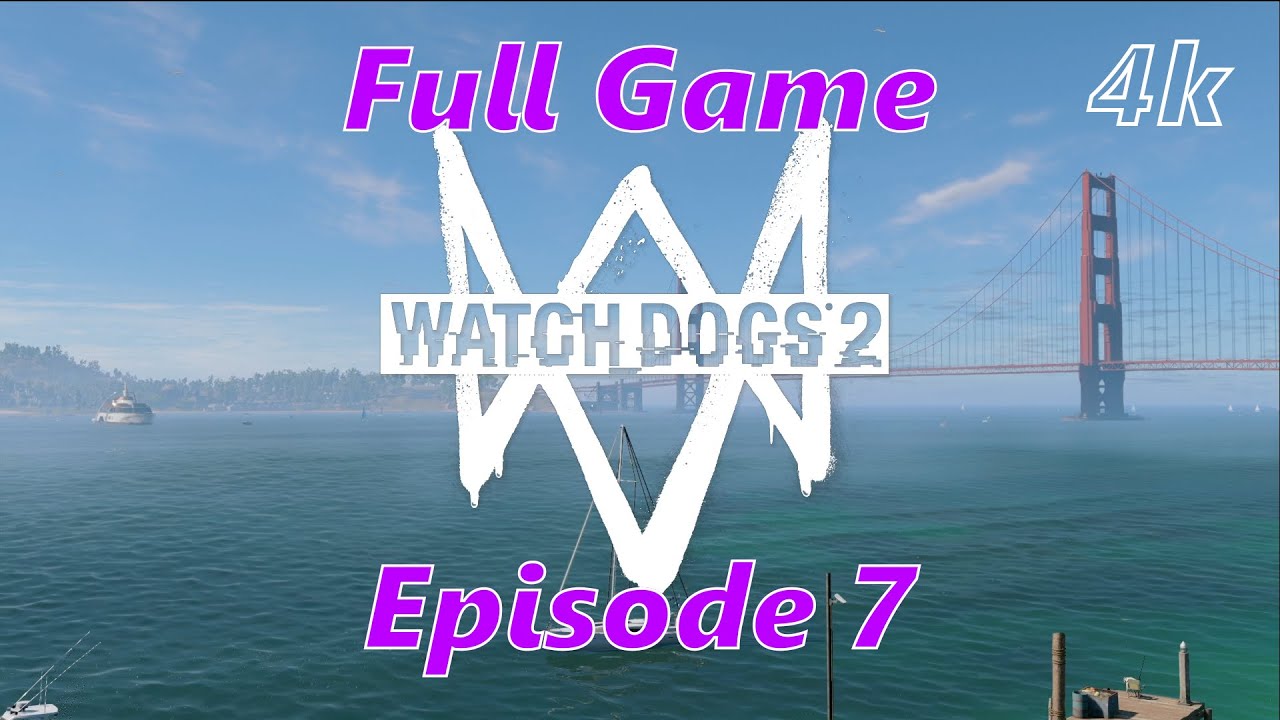 Watch Dogs 2 Full Game, walkthrough gameplay [4k 60 fps] Episode 7