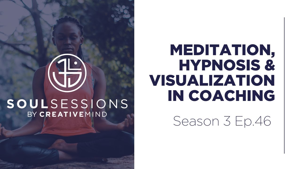Meditation, Hypnosis & Visualization in Coaching | Life Coach Training