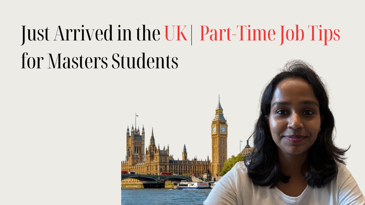 Just Arrived in the UK | Part-Time Job Tips for Masters Students 