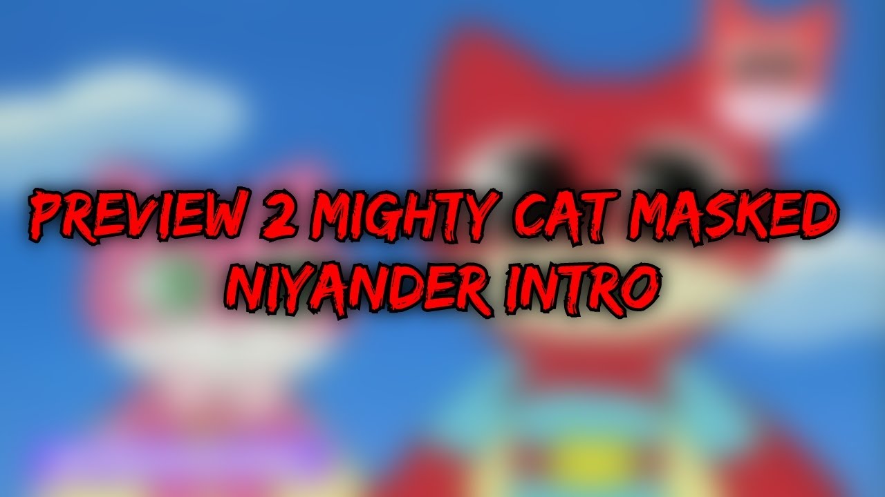 Preview 2 Mighty Cat Mask Niyander Intro (Video Only)
