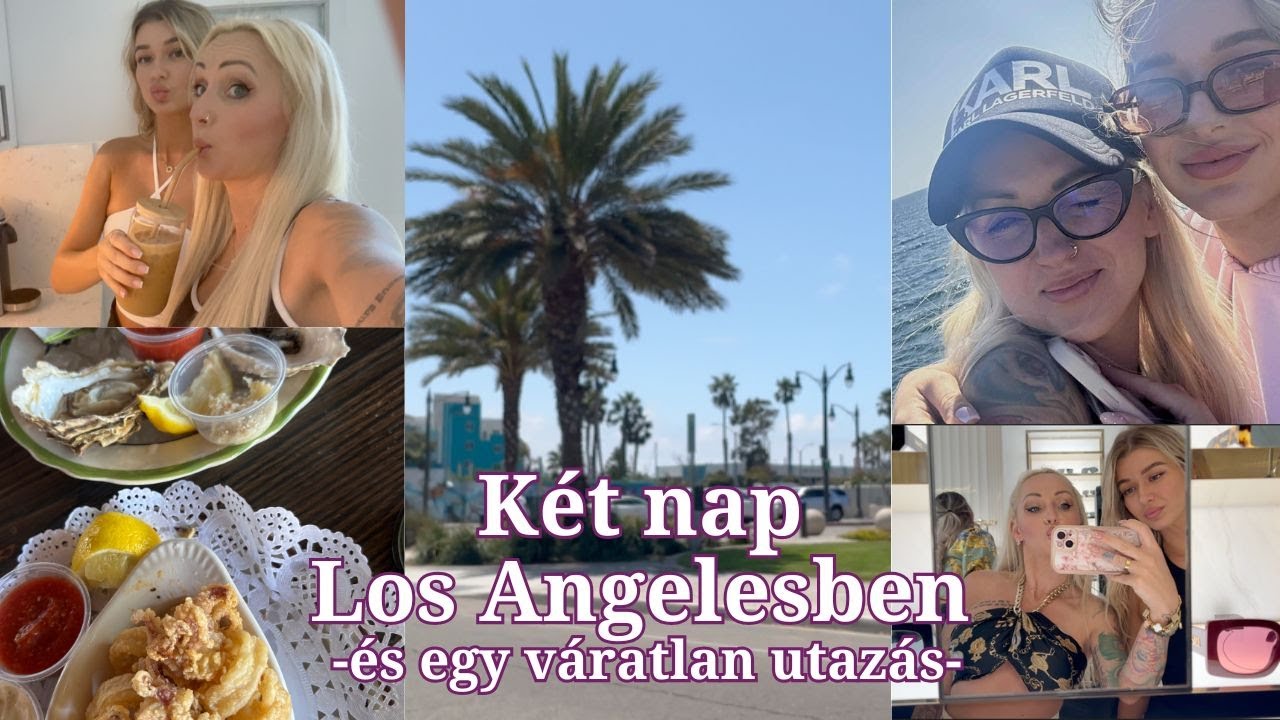 Két nap Los Angelesben | Buli | Bicajozás | Váratlan utazás | Nagyváradi Nelli