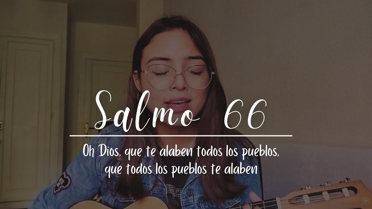 🌼SALMO 66 l Oh Dios, que te alaben todos los pueblos, que todos los pueblos te alaben l en ESPAÑOL