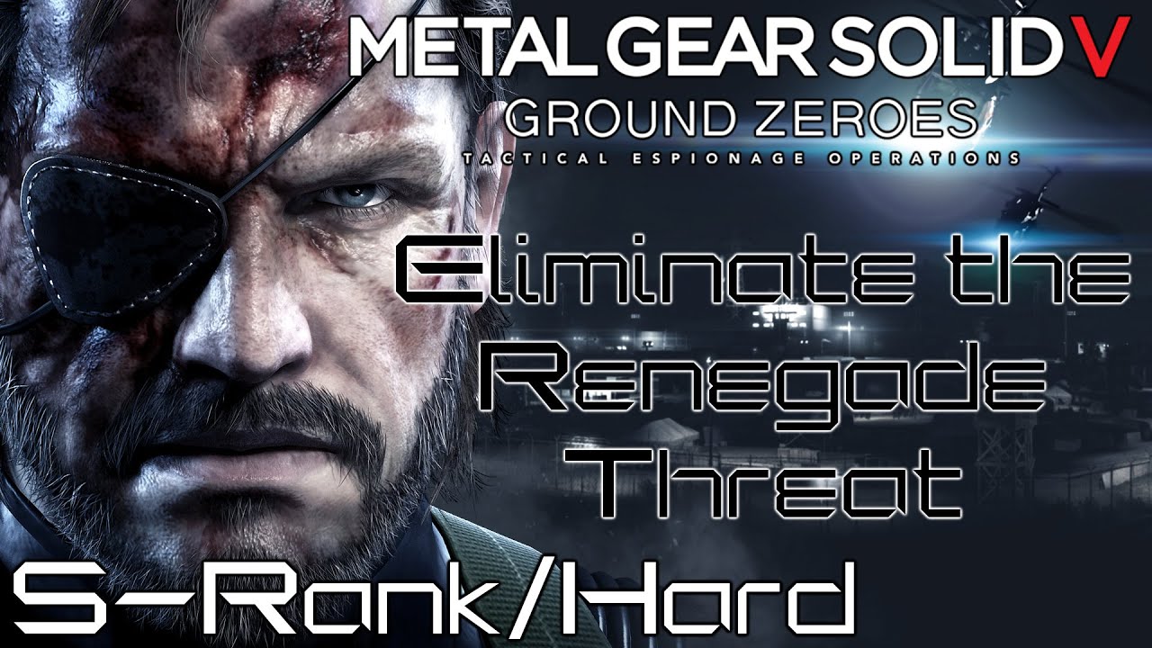 MGSV: Ground Zeroes - Eliminate the Renegade Threat [S-Rank/Hard]
