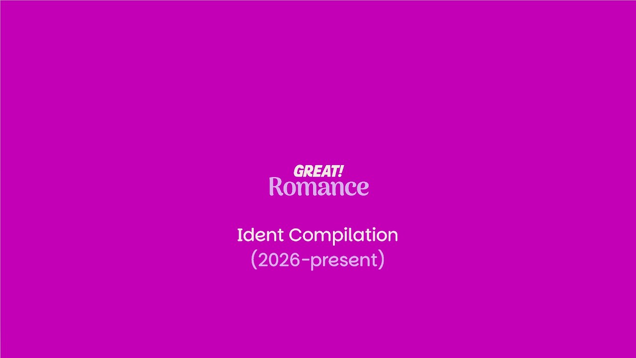 Great! Romance - Ident Compilation (2026-present)