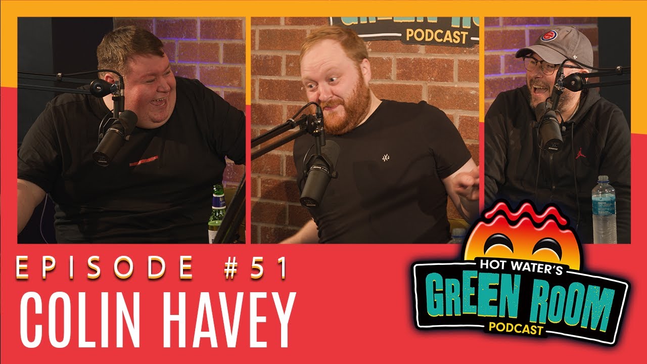 #51 With Guest Colin Havey - Hot Water’s Green Room w/Tony & Jamie