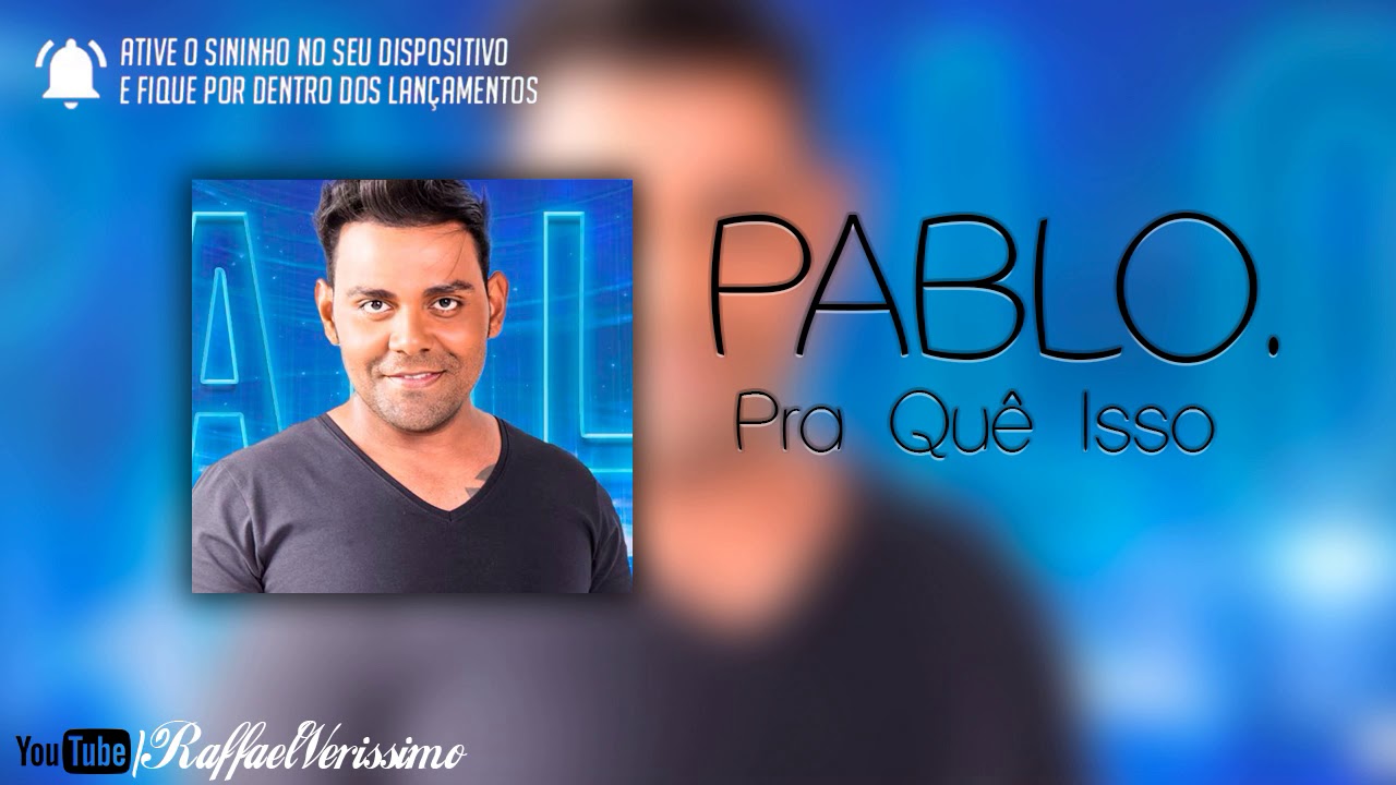 PABLO - PRA QU&Ecirc; ISSO