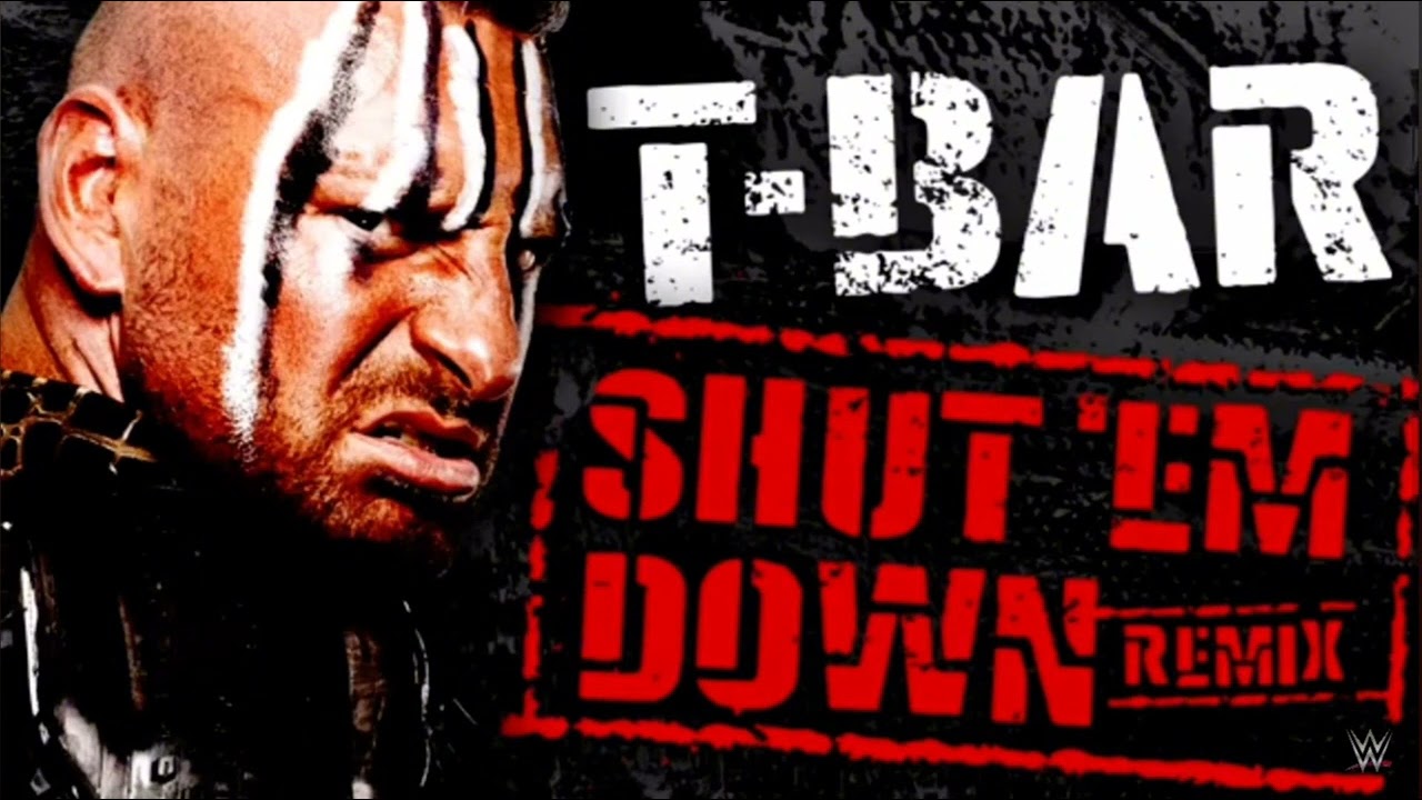 T-Bar – Shut 'Em Down (Remix) [Entrance Theme]