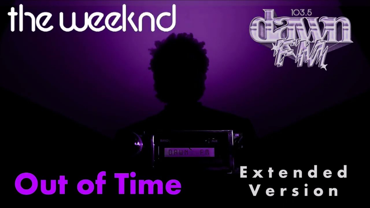 The Weeknd - Out of Time [TMT Extended Version]
