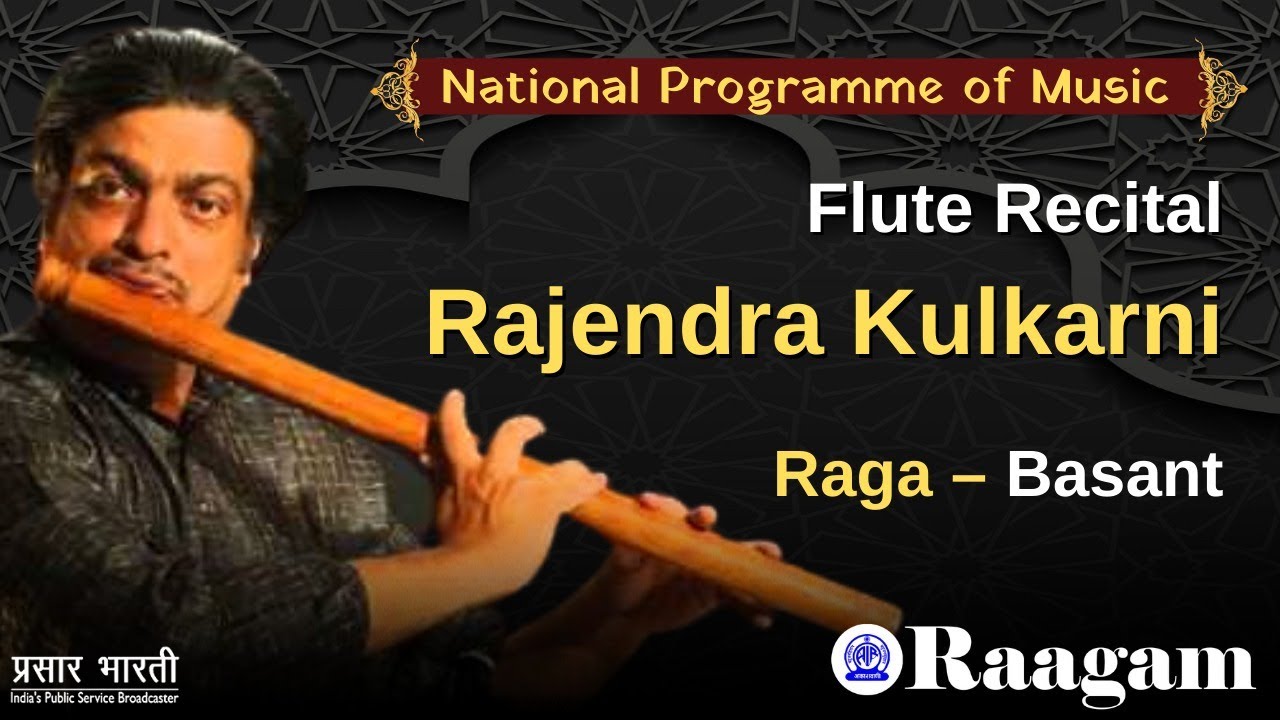 Raga – Basant II Rajendra Kulkarni II Flute Recital II National Programme of Music