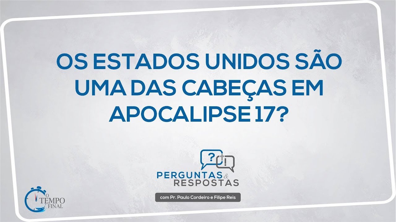 Os Estados Unidos são uma das cabeças em Apocalipse 17? | Perguntas & Respostas
