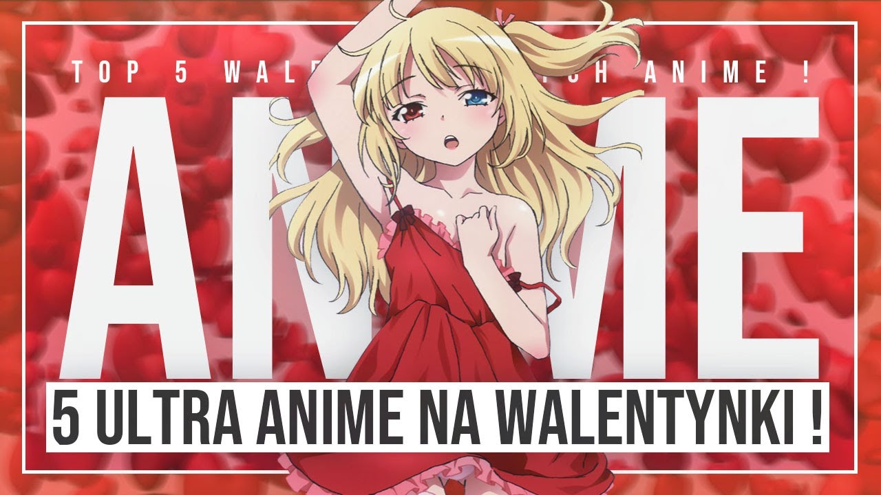 5 ANIME na Walentynki ! ❤️ (Specjal Walentynkowy)