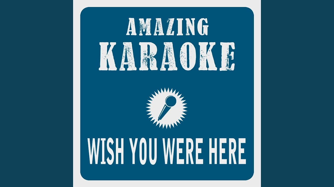 Wish You Were Here (Karaoke Version) (Originally Performed By Pink Floyd)